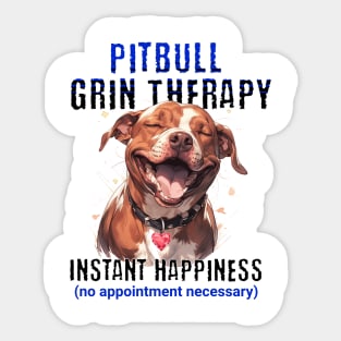 Pitbull Grin Therapy - Instant happiness (no appointment necessary) Sticker